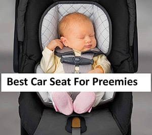 Best Car Seat For Preemies & Small Newborn-(2022 Guide)