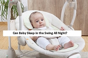 Can Baby Sleep in the Swing All Night?