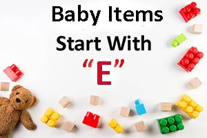 baby items start with e
