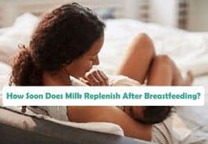 How-Soon-Does-Milk-Replenish-After-Breastfeeding