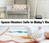Are Space Heaters Safe in Baby's Room - Risky But When Not!