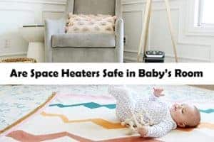 are-space-heaters-safe-in-baby-room