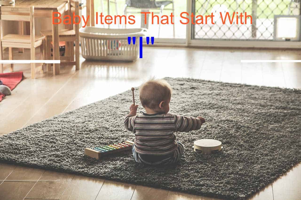 baby items that start with I